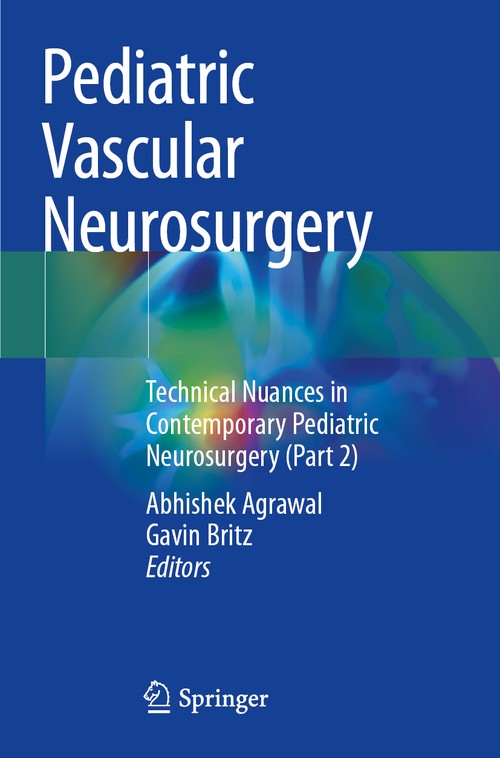 Pediatric Vascular Neurosurgery by Abhishek Agrawal ISBN 9783030747510