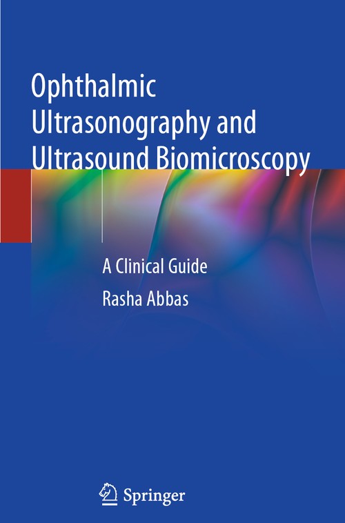 Ophthalmic Ultrasonography and Ultrasound Biomicroscopy by Rasha Abbas ISBN 9783030769819