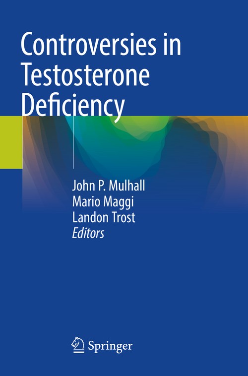 Controversies in Testosterone Deficiency by John P Mulhall ISBN 9783030771133
