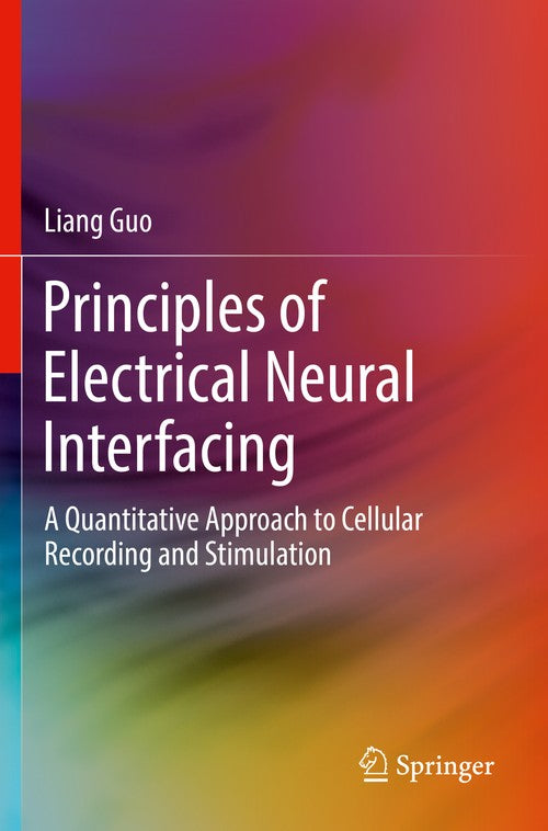 Principles of Electrical Neural Interfacing by Liang Guo ISBN 9783030776794