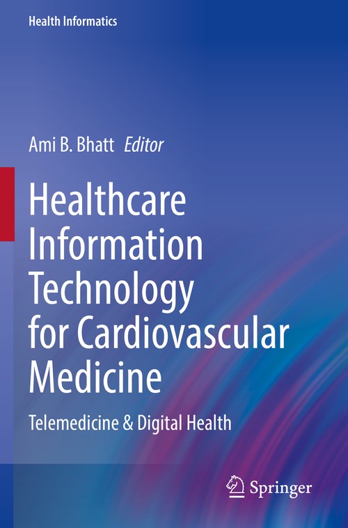 Healthcare Information Technology for Cardiovascular Medicine by Ami B Bhatt ISBN 9783030810320