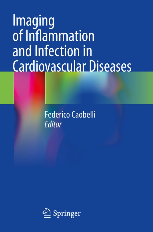Imaging of Inflammation and Infection in Cardiovascular Diseases by Federico Caobelli ISBN 9783030811334