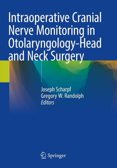 Intraoperative Cranial Nerve Monitoring in Otolaryngology-Head and Neck Surgery by Joseph Scharpf ISBN 9783030849184
