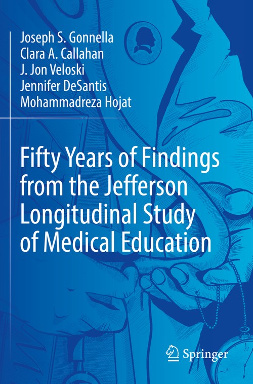 Fifty Years of Findings from the Jefferson Longitudinal Study of Medical Education by Joseph S Gonnella ISBN 9783030853815