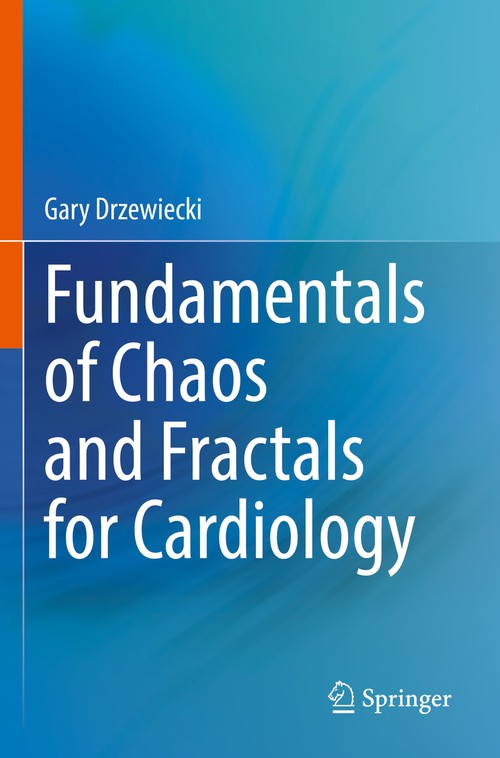 Fundamentals of Chaos and Fractals for Cardiology by Gary Drzewiecki ISBN 9783030889708