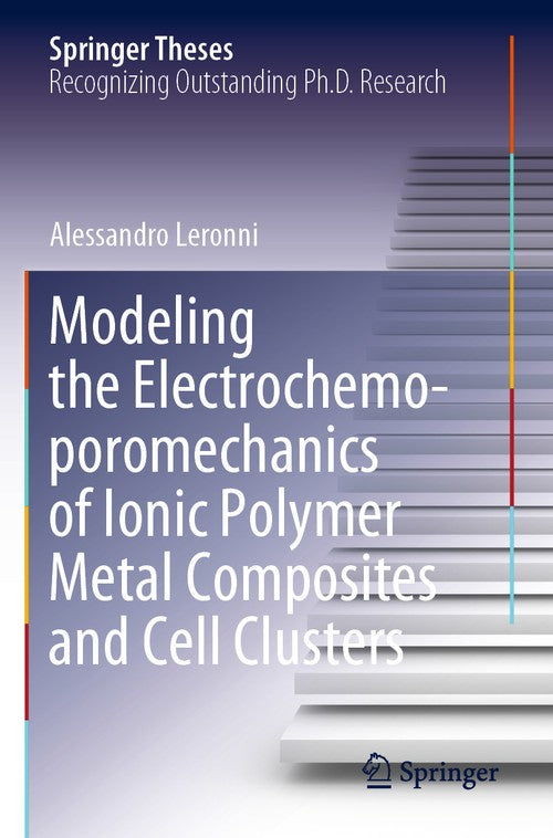 Modeling the Electrochemo-poromechanics of Ionic Polymer Metal Composites and Cell Clusters by Alessandro Leronni ISBN 9783030922788
