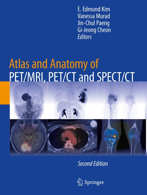 Atlas and Anatomy of PET/MRI, PET/CT and SPECT/CT by E Edmund Kim ISBN 9783030923518