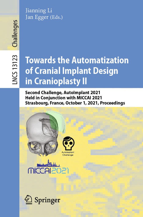 Towards the Automatization of Cranial Implant Design in Cranioplasty II by Jianning Li ISBN 9783030926519
