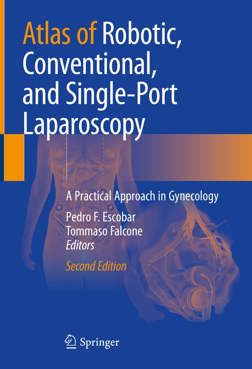 Atlas of Robotic, Conventional, and Single-Port Laparoscopy by Pedro F Escobar ISBN 9783030932121