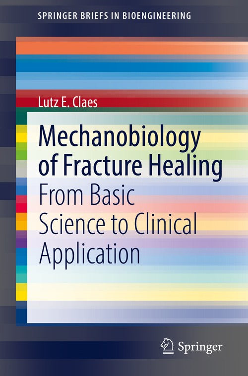 Mechanobiology of Fracture Healing by Lutz E Claes ISBN 9783030940812