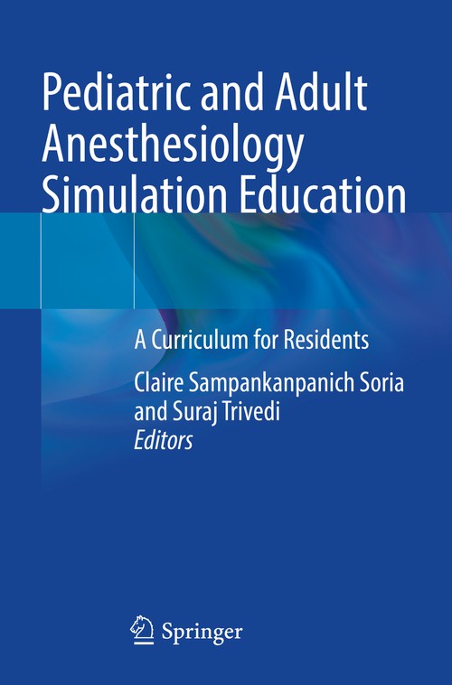 Pediatric and Adult Anesthesiology Simulation Education by Claire Sampankanpanich Soria ISBN 9783030953409