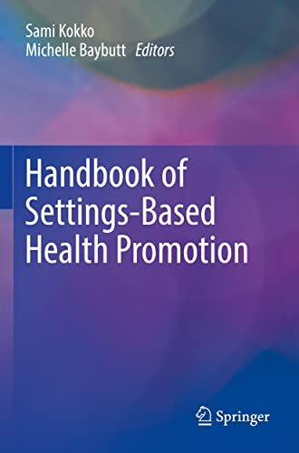 Handbook of Settings-Based Health Promotion by Sami Kokko ISBN 9783030958589