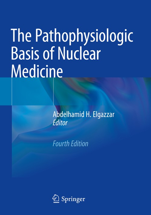 The Pathophysiologic Basis of Nuclear Medicine by Abdelhamid H Elgazzar ISBN 9783030962548
