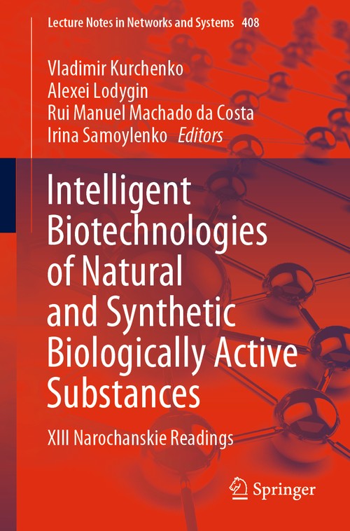 Intelligent Biotechnologies of Natural and Synthetic Biologically Active Substances by Vladimir Kurchenko ISBN 9783030966409