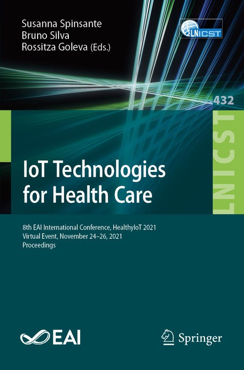 IoT Technologies for Health Care by Susanna Spinsante ISBN 9783030991968