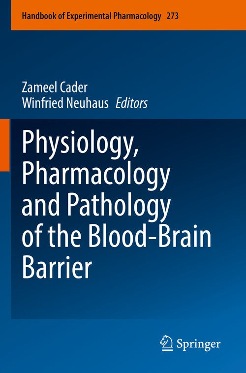Physiology, Pharmacology and Pathology of the Blood-Brain Barrier by Zameel Cader