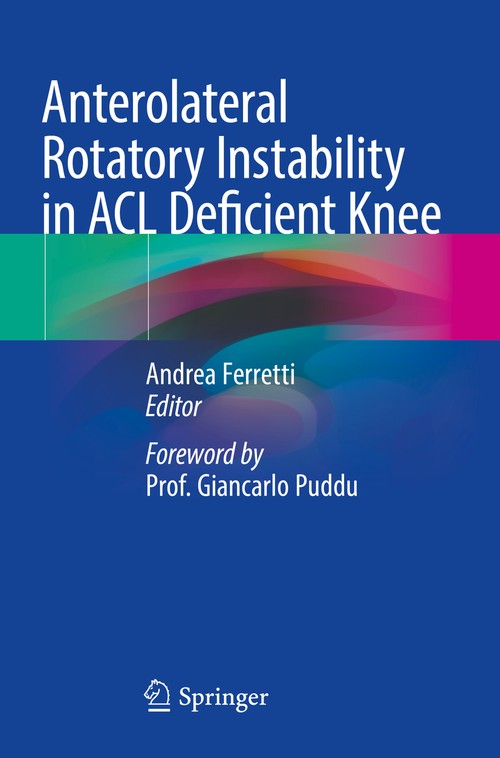 Anterolateral Rotatory Instability in ACL Deficient Knee by Andrea Ferretti ISBN 9783031001178