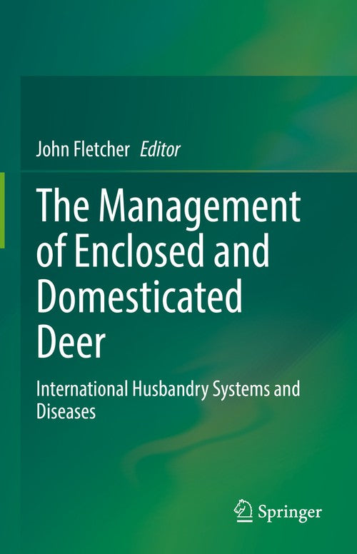 The Management of Enclosed and Domesticated Deer by John Fletcher