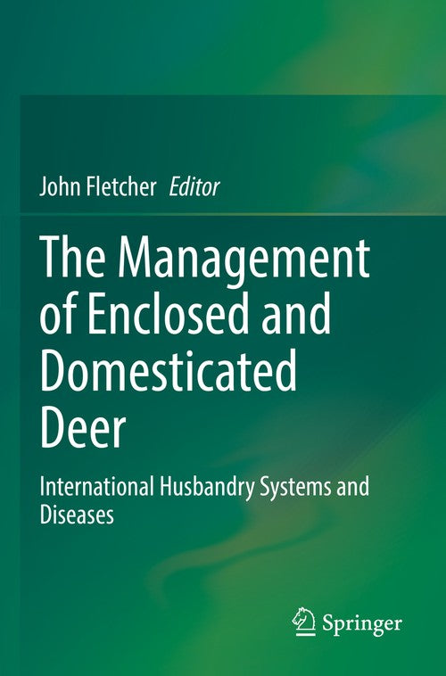 The Management of Enclosed and Domesticated Deer by John Fletcher