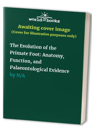 The Evolution of the Primate Foot: Anatomy, Function, and Palaeontological Evidence ISBN 9783031064371