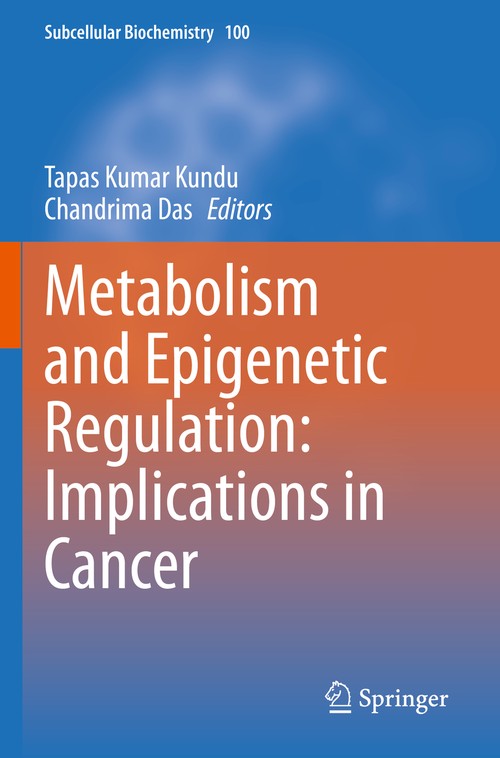 Metabolism and Epigenetic Regulation: Implications in Cancer by Tapas Kumar Kundu ISBN 9783031076367