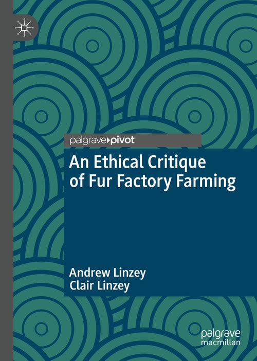 An Ethical Critique of Fur Factory Farming by Andrew Linzey ISBN 9783031106200