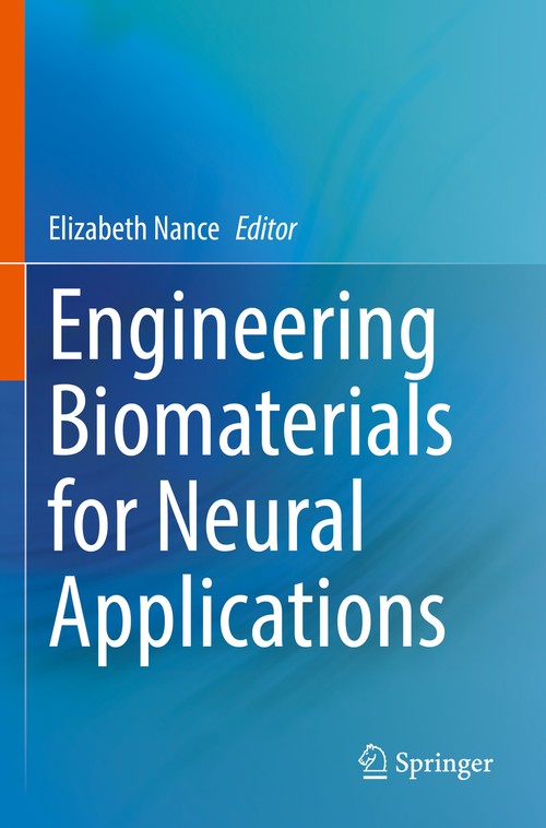 Engineering Biomaterials for Neural Applications by Elizabeth Nance ISBN 9783031114113