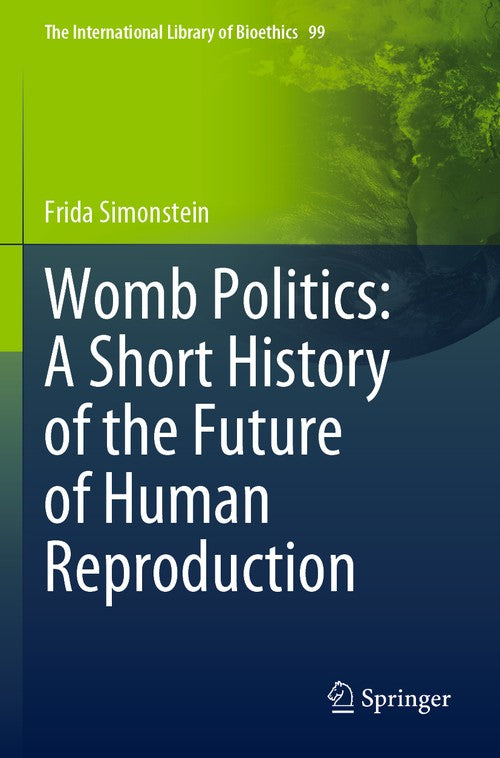 Womb Politics: A Short History of the Future of Human Reproduction by Frida Simonstein ISBN 9783031116568