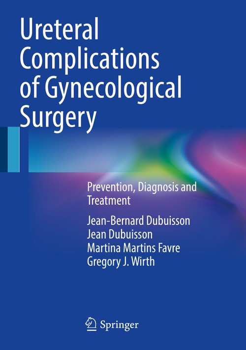 Ureteral Complications of Gynecological Surgery by Jean-Bernard Dubuisson ISBN 9783031156007