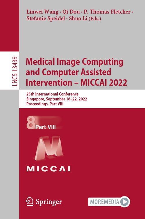 Medical Image Computing and Computer Assisted Intervention – MICCAI 2022 by Linwei Wang ISBN 9783031164514