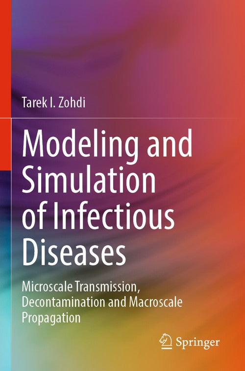Modeling and Simulation of Infectious Diseases by Tarek I Zohdi ISBN 9783031180552