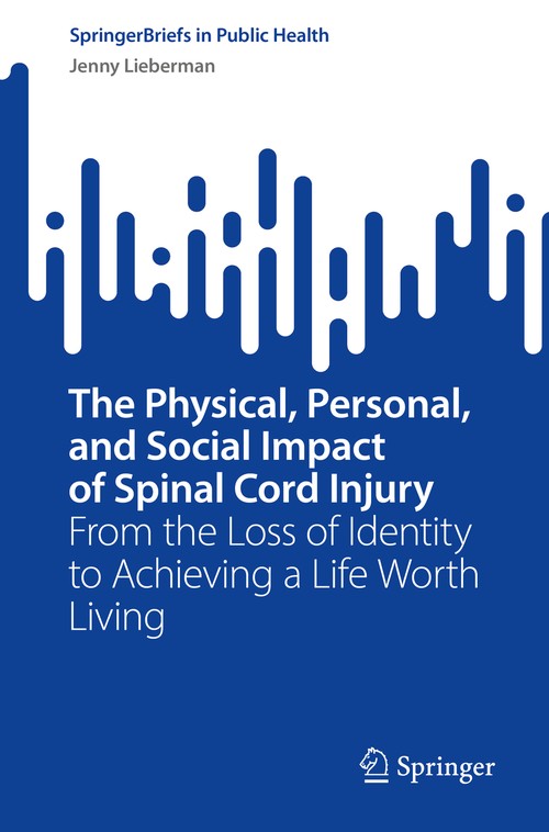 The Physical, Personal, and Social Impact of Spinal Cord Injury by Jenny Lieberman