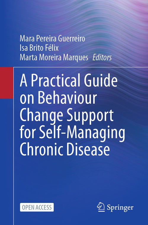 A Practical Guide on Behaviour Change Support for Self-Managing Chronic Disease by Mara Pereira Guerreiro ISBN 9783031200090