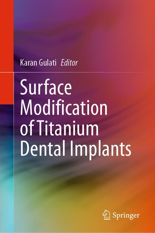 Surface Modification of Titanium Dental Implants by Karan Gulati ISBN 9783031215643