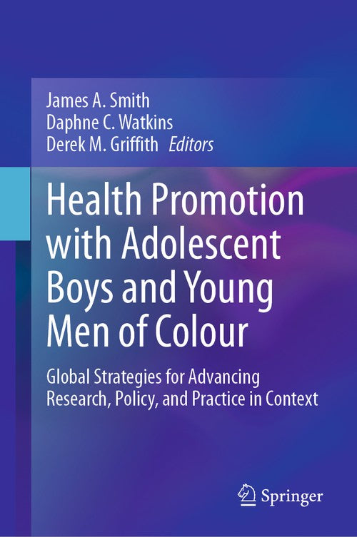 Health Promotion with Adolescent Boys and Young Men of Colour by James A Smith ISBN 9783031221736
