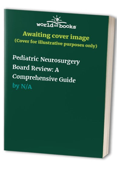 Pediatric Neurosurgery Board Review: A Comprehensive Guide