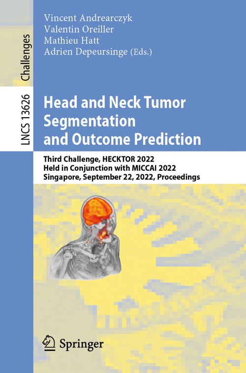 Head and Neck Tumor Segmentation and Outcome Prediction by Vincent Andrearczyk ISBN 9783031274190