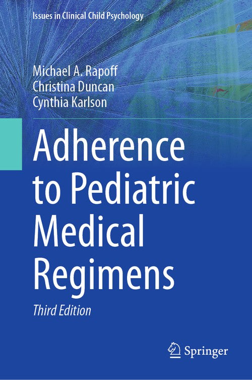 Adherence to Pediatric Medical Regimens by Michael A Rapoff ISBN 9783031274831