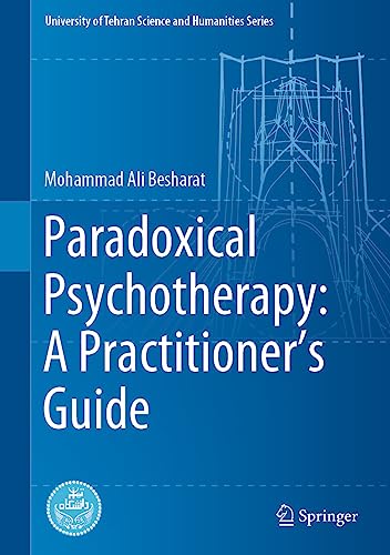 Paradoxical Psychotherapy: A Practitioners Guide by Mohammad Ali Besharat ISBN 9783031277160