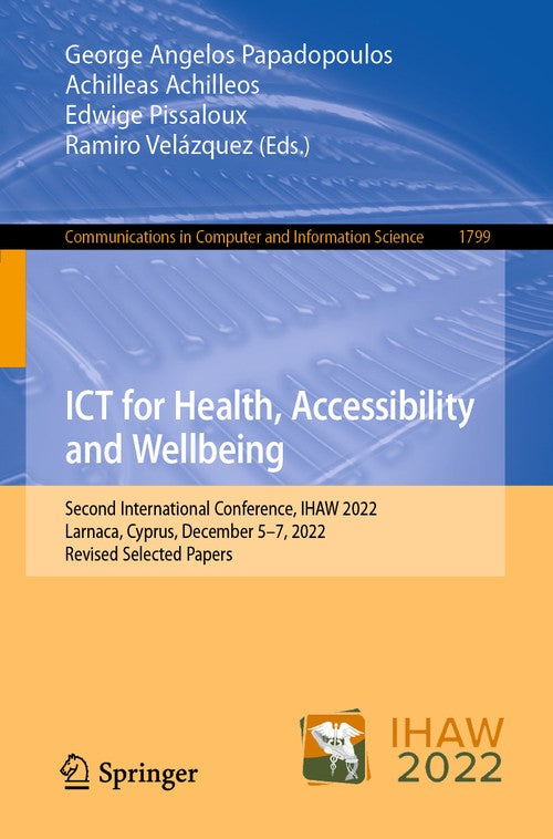 ICT for Health, Accessibility and Wellbeing by George Angelos Papadopoulos