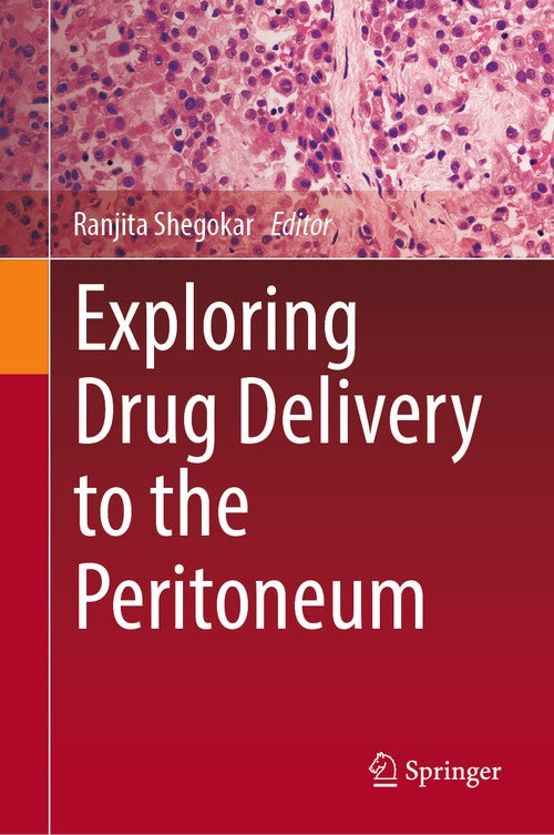 Exploring Drug Delivery to the Peritoneum by Ranjita Shegokar ISBN 9783031316937