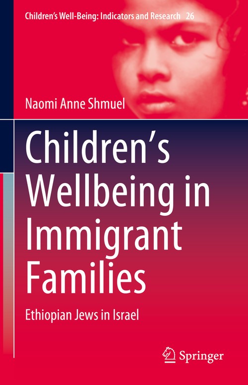 Children’s Wellbeing in Immigrant Families by Naomi Anne Shmuel ISBN 9783031319167