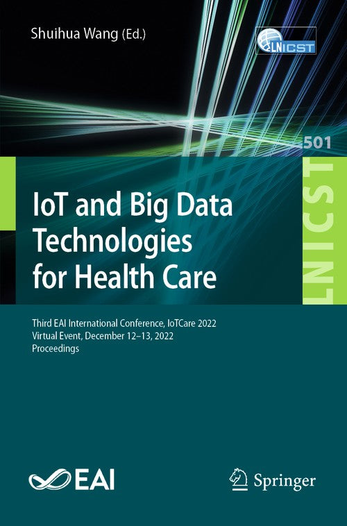 IoT and Big Data Technologies for Health Care by Shuihua Wang ISBN 9783031335440