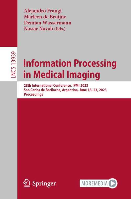 Information Processing in Medical Imaging by Alejandro Frangi ISBN 9783031340475
