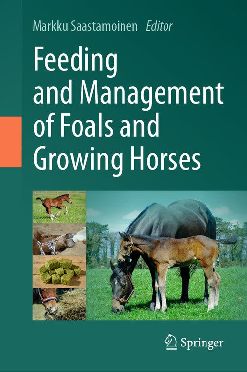 Feeding and Management of Foals and Growing Horses by Markku Saastamoinen