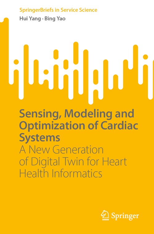 Sensing, Modeling and Optimization of Cardiac Systems by Hui Yang ISBN 9783031359514