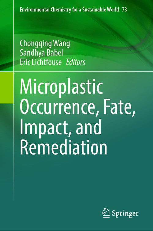 Microplastic Occurrence, Fate, Impact, and Remediation by Chongqing Wang ISBN 9783031363504