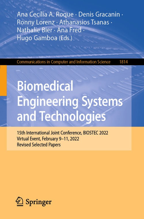 Biomedical Engineering Systems and Technologies by Denis Gracanin ISBN 9783031388538