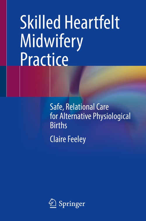 Skilled Heartfelt Midwifery Practice by Claire Feeley ISBN 9783031436420