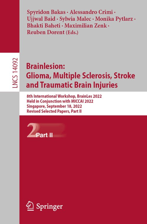 Brainlesion: Glioma, Multiple Sclerosis, Stroke and Traumatic Brain Injuries by Spyridon Bakas ISBN 9783031441523